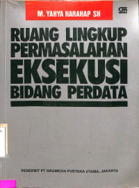 RUANG LINGKUP PERMASALAHAN EKSEKUSI BIDANG PERDATA