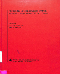 Decisions of the Higest Order: Perspectives on the National Security Council