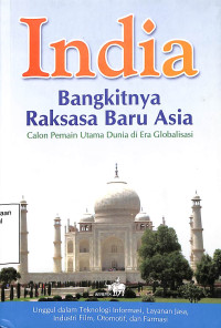 India Bangkitnya Raksasa Baru Asia, Calon Pemain Utama Dunia di Era Globalisasi