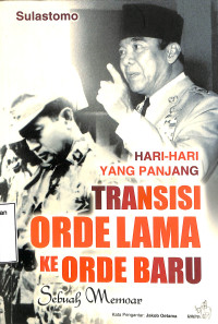 Hari-Hari Yang Panjang Transisi Orde Lama Ke Orde Baru