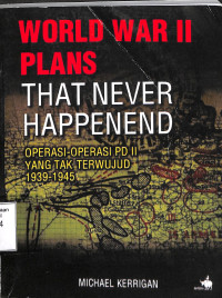 World War II Plans
that never happened 
operasi-operasi pd II yang tak terwujud 1939-1945