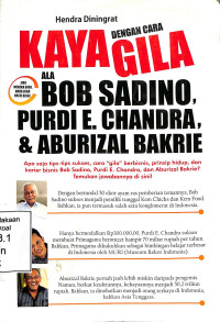 Kaya Dengan Cara Gila Ala Bob Sadino,Purdi E. Chandra,Dan Aburizal Bakrie