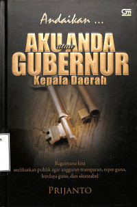 Andaikan Aku atau Anda Gubernur Kepala Daerah