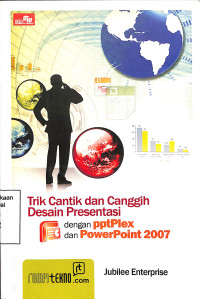 Trik Cantik dan Canggih Desain Presentasi dengan PptPlex dan PowerPoin 2007