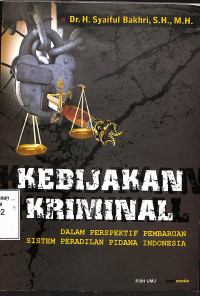 KEBIJAKAN KRIMINAL DALAM PERSPEKTIF PEMBARUAN SISTEM PERADILAN PIDANA INDONESIA