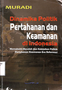 Dinamika Politik Pertahanan dan Keamanan di Indonesia