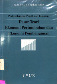 Perkembangan Pemikiran Ekonomi, Dasar Teori Ekonomi Pertumbuhan dan Ekonomi pembangunan