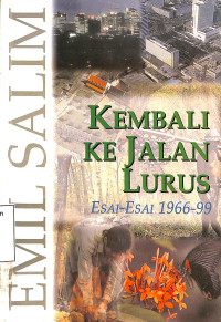 Kembali ke Jalan Lurus. Esai-esai 1966-99