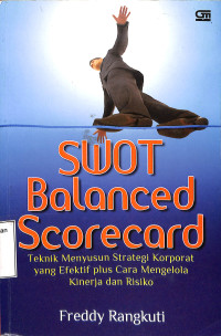 Swot Balanced Scorecard, Teknik Menyusun Strategy Korporat  Yang Efektif Plus Cara mengelola Kinerja dan Risiko