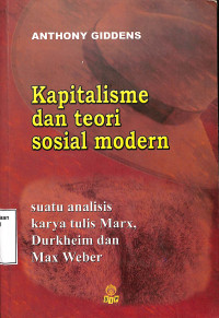 Kapitalisme dan Teori Sosial Modern.Suatu Analisis Karya Tulis Marx, Durkhein dan Max Weber