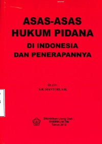 ASAS-ASAS HUKUM PIDANA DI INDONESIA DAN PENERAPANNYA