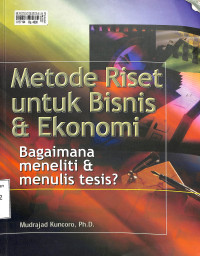 Metode Riset untuk Bisnis & Ekonomi. Bagaimana meneliti & menulis tesis?