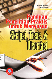 Panduan Penelitian Praktis untuk Menyusun Skripsi, Tesis & Dissertasi