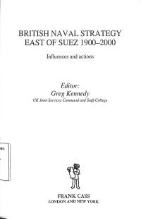 British Naval Strategy East of Suez 1900-2000; Influences and Actions