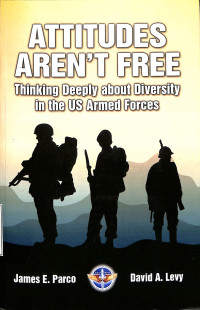 Attitudes Arent Free Thinking Deeply about Diversity in the US ArmedForces