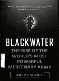 Blackwater The Rise Of the Worlds Most Powerful Mercenary Army