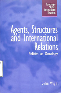 Agents, Structures and International Relations Politics as Antology