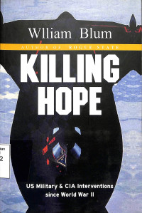 Killing Hope US. Military and CIA Interventions since World War II