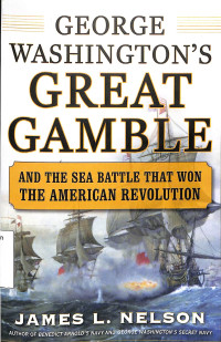 George Washingtons Great Gamble and the Sea Battle That Won the American Revolution