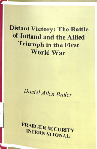 Distant Victory: The Battle of Jutland and the Allied Triumph in the First World War