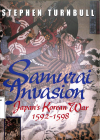 Samurai Invasion Japans Korean War 1592-1598