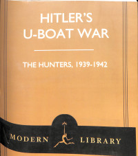 Hitlers U-Boat War. The Hunter 1939-1942