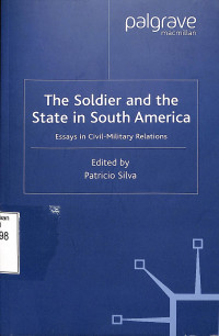 The Solder and the State in South America. Essays in Civil-military Relations