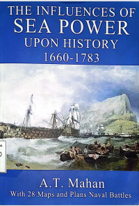 The Influence Of Sea Power Upon History 1660-1783