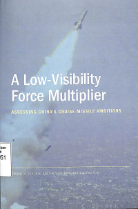 A Low-Visibility Force Multiplier. Assessing Chinas Cruise Missile Ambitions