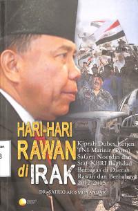 Hari-Hari Rawan di Irak. Kiprah Dubes Letjen TNI Marinir (Purn) Safzen Noerdin