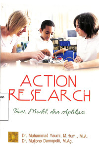 ACTION RESEARCH Teori, Model, dan Aplikasi