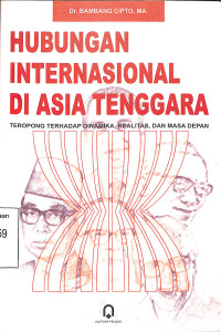 Hubungan Internasional Di Asia Tenggara: Teropong Terhadap Dinamika, Realitas, Dan Masa Depan