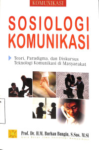 Sosiologi Komunikasi, Teori,Paradigma, Dan Diskursus Teknologi Komunikasi Di Masyarakat