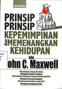 Prinsip-Prinsip Kepemimpinan dan Memenangkan Kehidupan ala John C.Maxwell