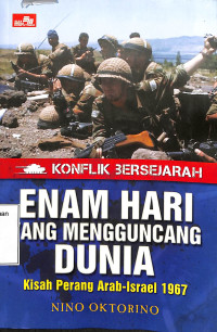 Konflik Bersejarah Enam Hari Yang Mengguncang Dunia. Kisah Perang Arab-Israel 1967