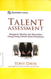 Talent Assessment,Mengukur,Menilai,dan Menyeleksi Orang-Orang Terbaik dalam Perusahaan