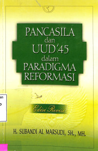 Pancasila dan UUD45 dalam Paradigma Reformasi