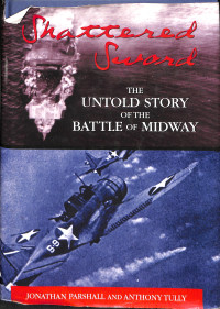 Shattered Sword. The Untold Story of the Battle of Midway