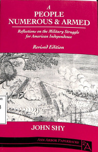 A People Numerous And Armed. Reflections On The Military Struggle For American Independence