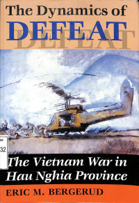 The Dynamics Of Defeat. The Vietnam War In Hau Nghia Province