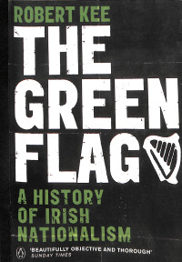 The Green Flag A History Of Irish Nationalism