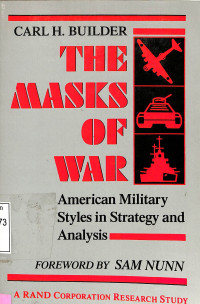 The Masks of War. American Military Styles in Strategy and Analysis