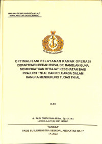 Optimalisasi pelayanan kamar operasi departemen bedah RSPAL Dr. Ramelan guna meningkatkan derajat kesehatan bagi prajurit TNI AL dan keluarga dalam rangka mendukung tugas TNI AL