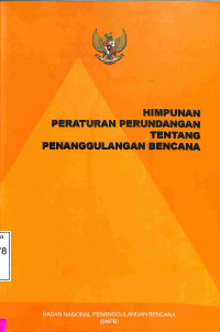 Himpunan Peraturan Perundangan tentang Penanggulangan Bencana