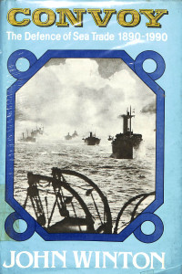 CONVOY THE DEFENCE OF SEA TRADE 1890-1990