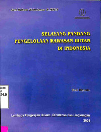 Selayang Pandang Pengelolaan Kawasan Hutan di Indonesia