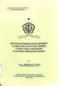 Meningkatkan Pembinaan Warga Masyarakat di Daerah Konflik Untuk Hidup Harmonis diTengah-Tengah Kemajemukan Dalam Rangka Pemb,Nas