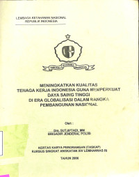 Meningkatkan Kualitas Tenaga Kerja Indonesia Guna Memperkuat Daya Saing Tinggi diEra Globalisasi Dlm Rangka Pemb.Nasional