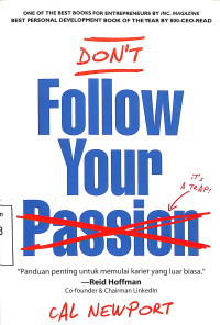 Dont Follow Your Passion. Panduan Penting Untuk Memulai Karier Yang Luar Biasa