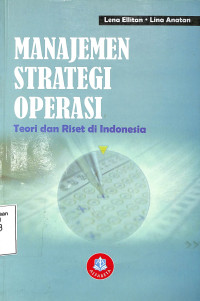 MANAJEMEN STRATEGI OPERASI. TEORI DAN RISET DI INDONESIA